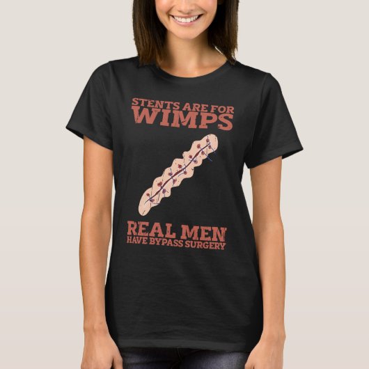 Stents are for wimps Real men have bypass surgery  Tシャツ (正面)