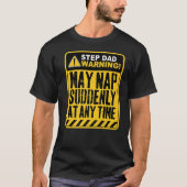 Step Dad Warning May Nap Suddenly At Any Time Prem Tシャツ (正面)