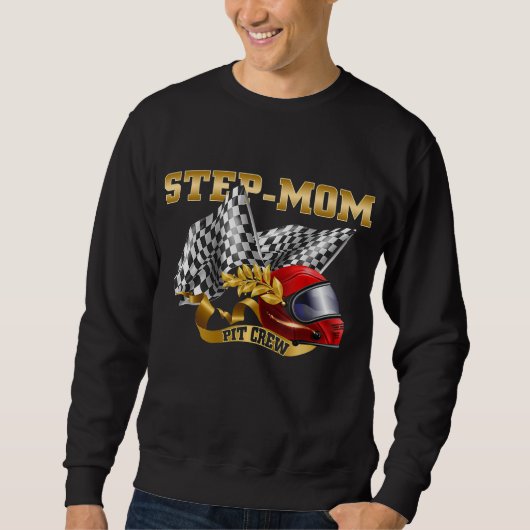 Step-Mom誕生日- Step-Mom Pit Crew - Race Car B スウェットシャツ (正面)