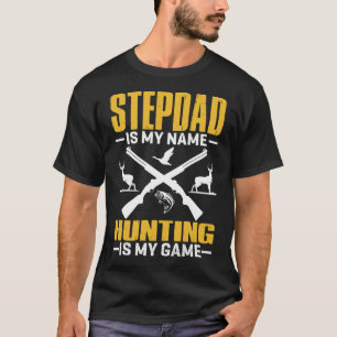 STEPDADは私の名前である狩りは私のゲーム Tシャツ