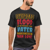 Stepdad Blood May Be Thicker Than Water Step dad S Tシャツ (正面)