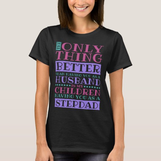 Stepdad Husband Quote for Stepson and Stepdaddy Tシャツ (正面)