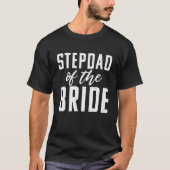 Stepdad Of The Bride Wedding Stepfather Tシャツ (正面)