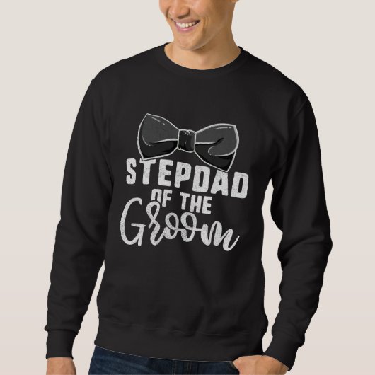Stepdad Of The Groom  For Men Bachelor Party Bonus スウェットシャツ (正面)