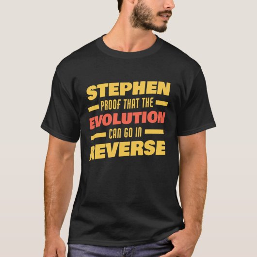 Stephen Evolution Can Go In Reverse Saying  Stephe Tシャツ (正面)