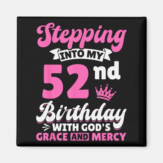 Stepng Into My 52nd Birthday With Gods Grace And M マグネット (正面)