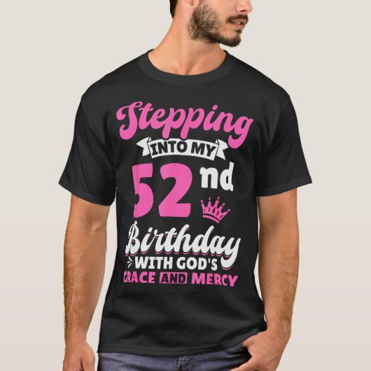 Stepng Into My 52nd Birthday With Gods Grace And M Tシャツ (正面)