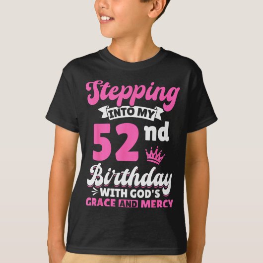 Stepng Into My 52nd Birthday With Gods Grace And M Tシャツ (正面)