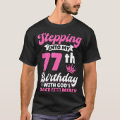 Stepng Into My 77th Birthday With Gods Grace And M Tシャツ (正面)