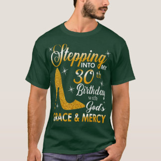 Stepping Into My 30th Birthday With Gods Grace And Tシャツ