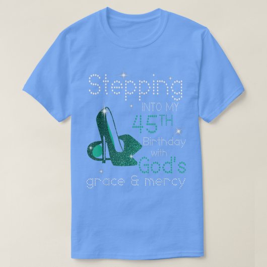 Stepping Into My 45th Birthday With Gods Grace & M Tシャツ (デザイン正面)