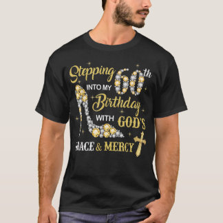 Stepping Into My 60th Birthday with God's Grace an Tシャツ
