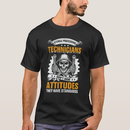 Sterile Processing Technicians Don't Have Attitude Tシャツ (正面)