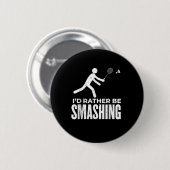 Stick Figure Badminton - Id Rather Be Smashing Bad 缶バッジ (正面&裏面)