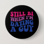Still Bi私がデートすることの場合はバイセクシおもしろいアルPrid 缶バッジ (正面)