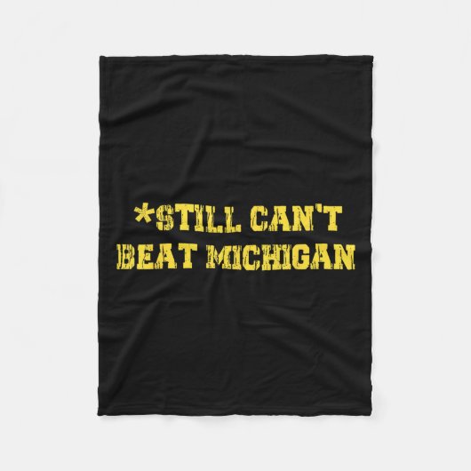 Still Can't Beat Michigan Shirt Still Can't Beat M フリースブランケット (正面)