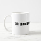Still Choosing You Every Day – White 11oz Mug コーヒーマグカップ (左)