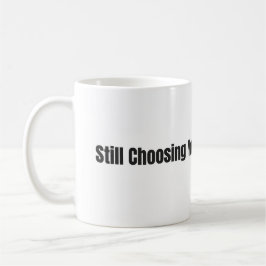Still Choosing You Every Day – White 11oz Mug コーヒーマグカップ