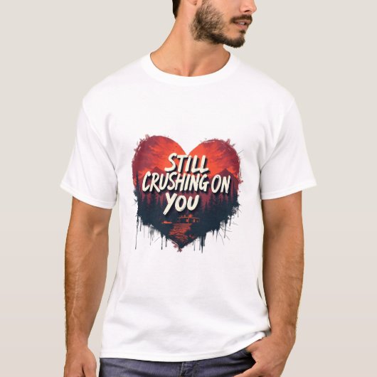 Still Crushing On You Tシャツ (正面)