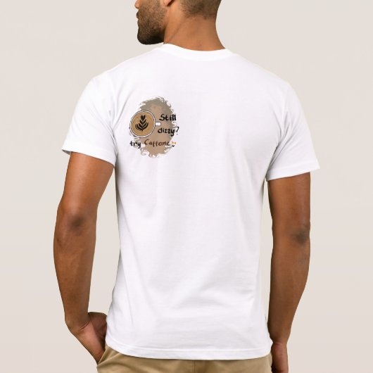 Still Dizzy Caffeine Coffee Quote Design Tシャツ (裏面)