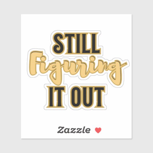 Still Figuring It Out – Funny Motivational シール (シート)