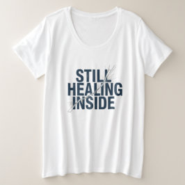 Still Healing Inside – Brain Injury Awareness  プラスサイズTシャツ