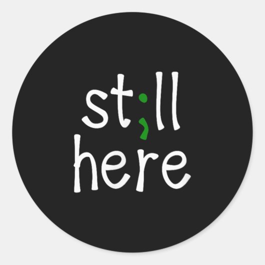 Still Here セミコロン メンタルヘルスの意識向上 ラウンドシール (正面)