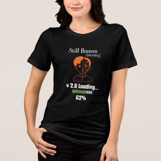 Still Human (Mostly) - Futuristic Cyborg トライブレンドＴシャツ (正面)