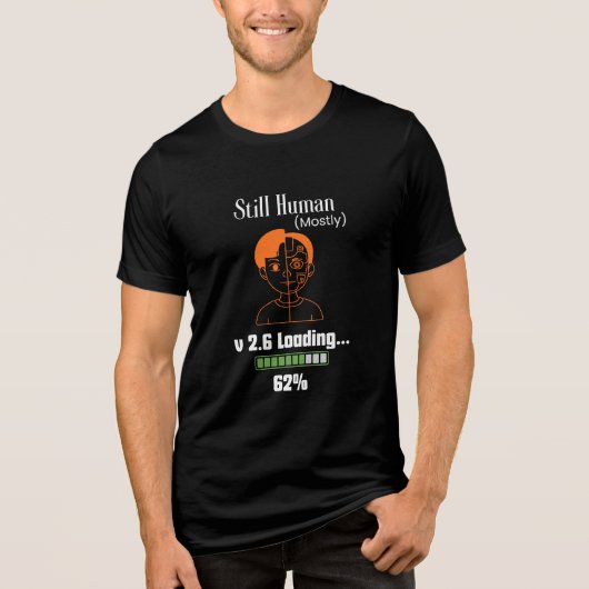 Still Human (Mostly) - Futuristic Cyborg トライブレンドＴシャツ (正面)