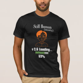 Still Human (Mostly) - Futuristic Cyborg Tシャツ