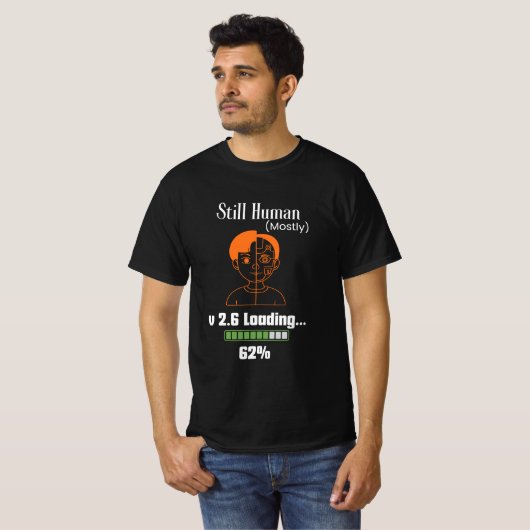 Still Human (Mostly) - Futuristic Cyborg Tシャツ (正面フル)