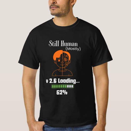 Still Human (Mostly) - Futuristic Cyborg Tシャツ (正面)