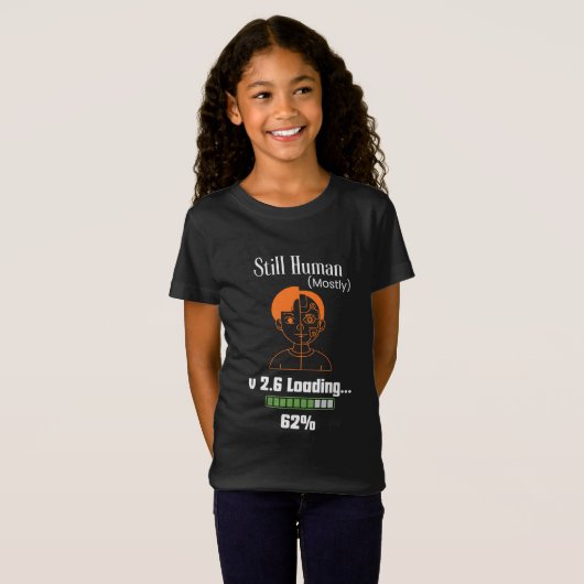 Still Human (Mostly) - Futuristic Cyborg Tシャツ (正面フル)