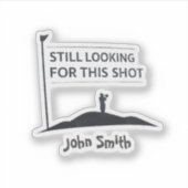 Still Looking For This Shot Custom Name Art シール (正面)