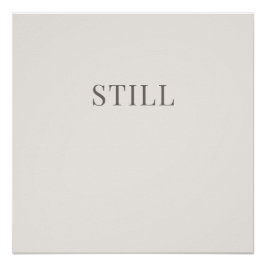 Still – Minimal Typography Calm Poster ポスター