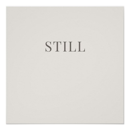 Still – Minimal Typography Calm Poster ポスター (正面)