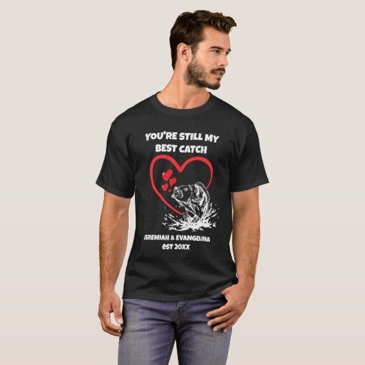 STILL MY BEST CATCH Fishing Valentines  Tシャツ (正面フル)