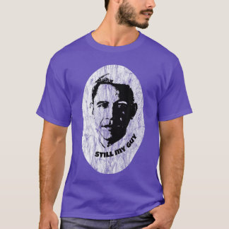 Still my Guy Barack Obama my Forever Gift Tシャツ