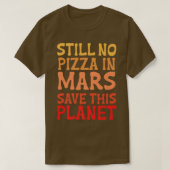 Still No Pizza In Mars Save This Planet Premium 30 Tシャツ (デザイン正面)