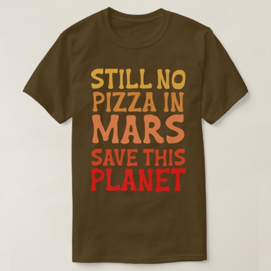 Still No Pizza In Mars Save This Planet Premium 30 Tシャツ (デザイン正面)