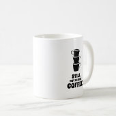 Still Not Enough Coffee Stack コーヒーマグカップ (正面右)