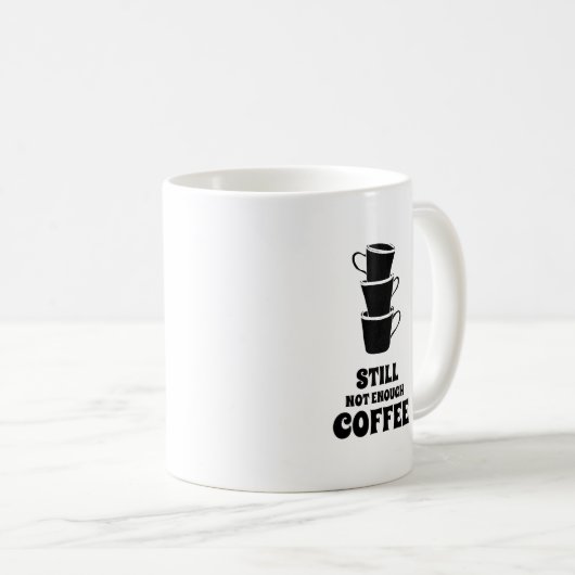 Still Not Enough Coffee Stack コーヒーマグカップ (正面右)