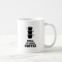 Still Not Enough Coffee Stack