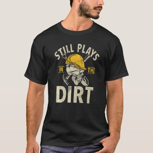 Still Plays In The Dirt Construction Workers & Con Tシャツ (正面)