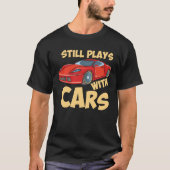 Still Plays With Cars Tシャツ (正面)