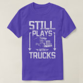 Still plays with trucks  tシャツ (デザイン正面)
