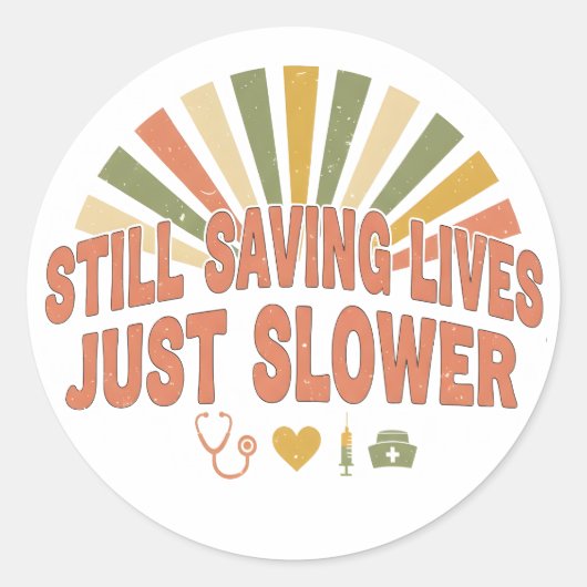 Still Saving Lives Just Slower Funny Retired Nurse ラウンドシール (正面)