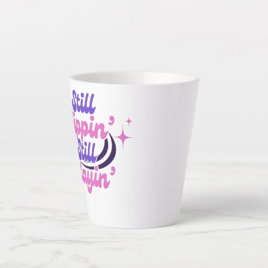 STILL SIPPIN Fun Modern Motivational Typography カフェラテマグ (正面)