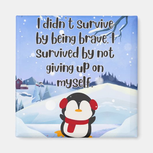 Still Standing™ – A Gentle Survival Quote マグネット (正面)