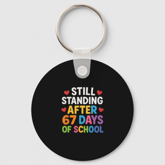 Still Standing After 67 Days Of School Funny Meme キーホルダー (正面)